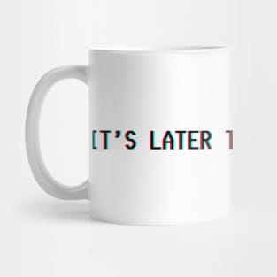 It's Later Than You Think Apocalyptic Mug